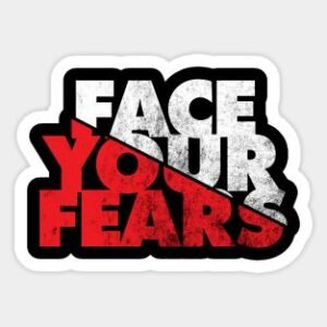 Face Your Fears Sticker