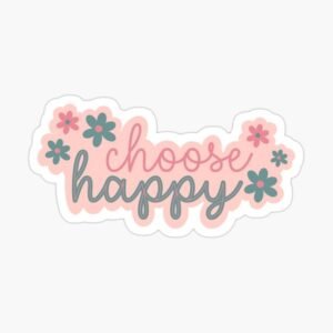 Choose Happy Sticker