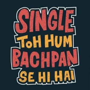 Single toh hum bachpan se hi hai sticker