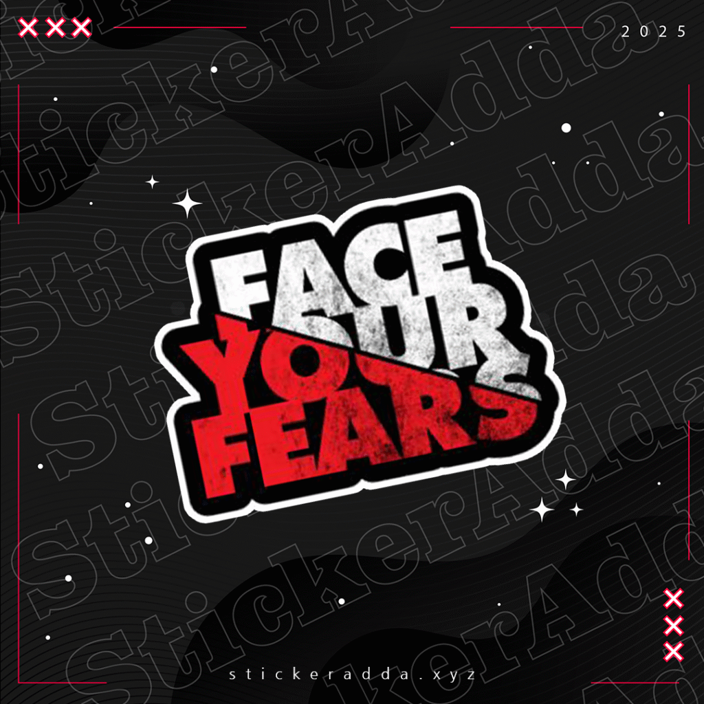 Face Your Fears Sticker