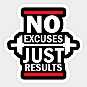 No excuses just results sticker