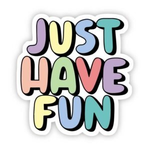 Aesthetic Just Have Fun Multicolor Sticker