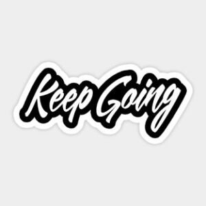 Keep Going Inspirational Quote Sticker