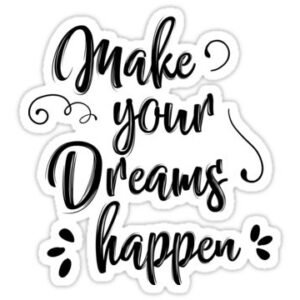 Make Your Dreams Happen Sticker