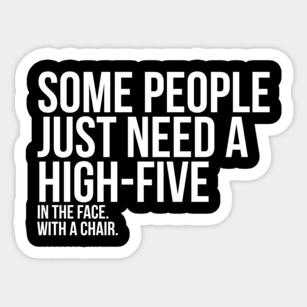 Some People Need A High FIVE Sticker