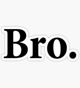 BRO Sticker