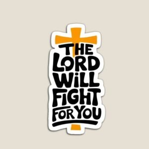 The lord will fight for you sticker