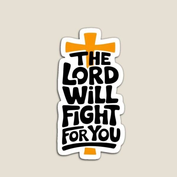 The lord will fight for you sticker