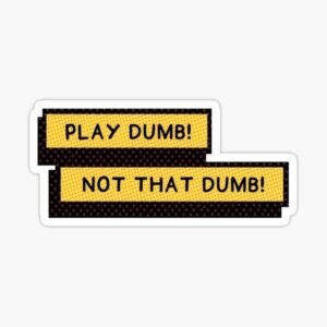 Play Dumb Sticker