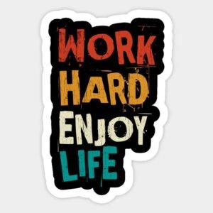 Work hard enjoy life Sticker