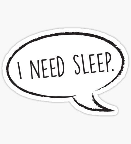 I need sleep. Sticker