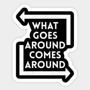 What goes around comes around Sticker