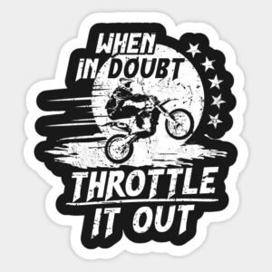 When In Doubt Throttle It out Sticker
