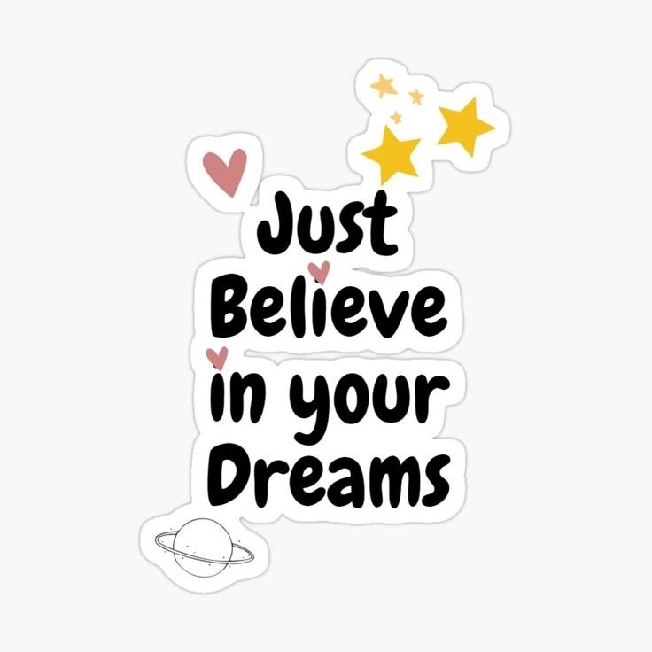 Just Believe in Your Dreams Sticker