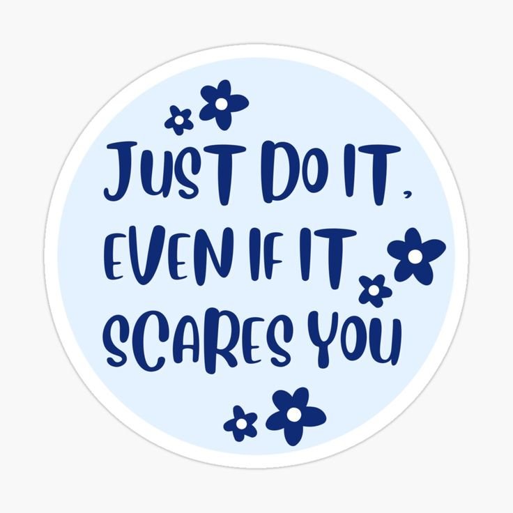 Just Do It Even if It Scares You Sticker